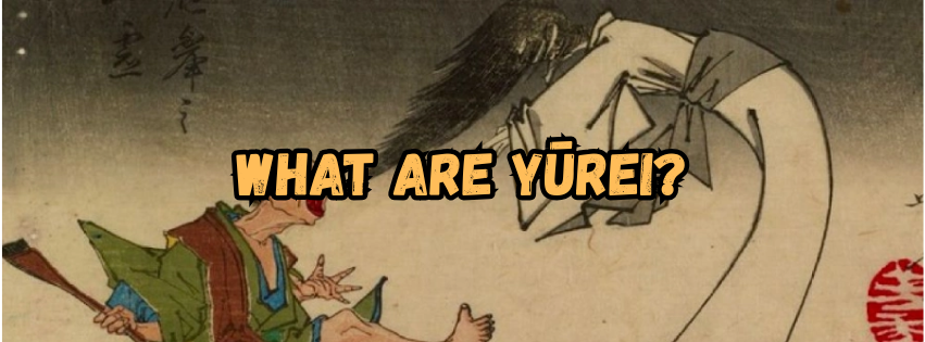Japanese Folklore: What Are Yūrei?