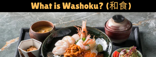 What is Washoku? One of the Most Important Traditional Staples in Japanese Food Culture